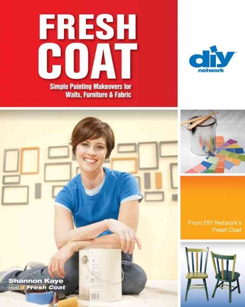 Fresh Coat (DIY): Simple Painting Makeovers for Walls, Furniture & Fabric (DIY Network) cover
