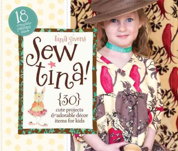 Sew Tina!: 30 Cute Projects & Adorable Decor Items for Kids cover