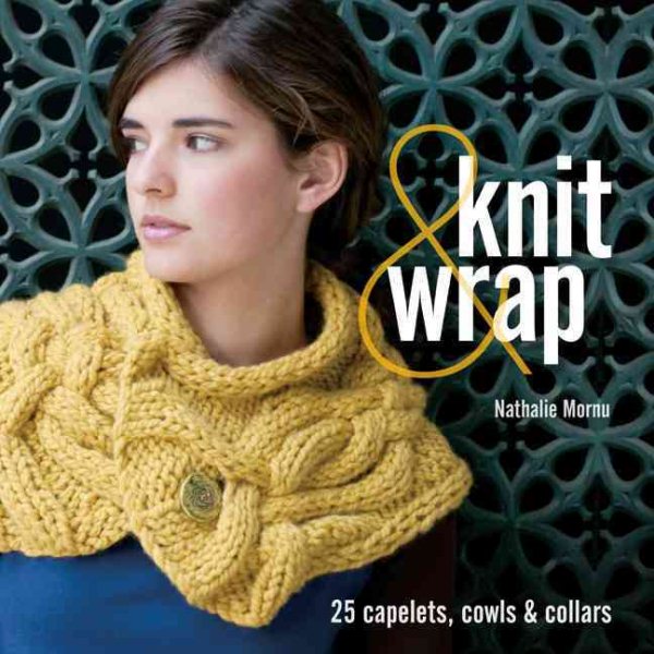 Knit & Wrap: 25 Capelets, Cowls & Collars cover