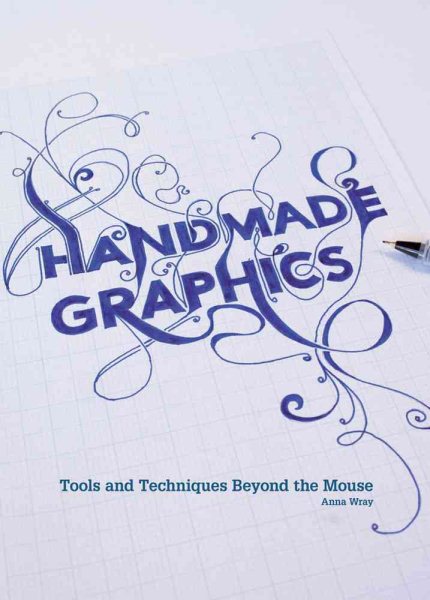 Handmade Graphics: Tools & Techniques Beyond the Mouse