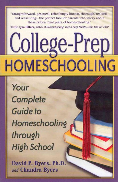 College-Prep Homeschooling: Your Complete Guide to Homeschooling through High School cover