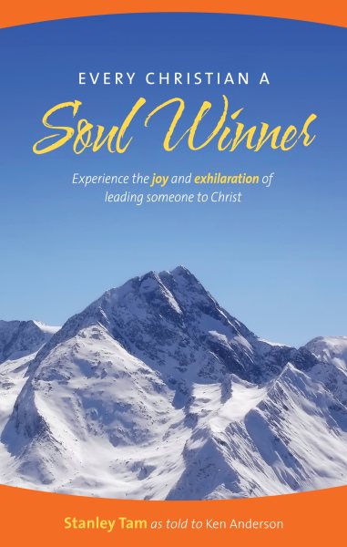 Every Christian a Soul Winner: Experience the Joy & Exhiliration