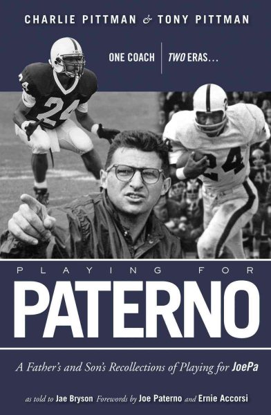 Playing for Paterno: One Coach, Two Eras . . . A Father and Son's Recollections of Playing for JoePa cover