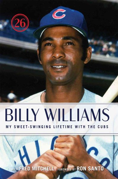 Billy Williams: My Sweet-Swinging Lifetime with the Cubs cover
