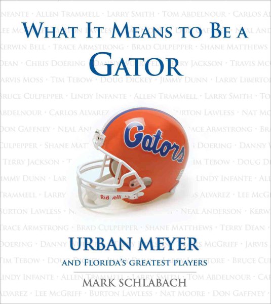 What It Means to Be a Gator: Urban Meyer and Florida's Greatest Players