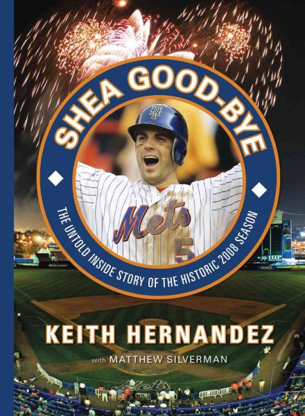 Shea Good-Bye: The Untold Inside Story of the Historic 2008 Season cover