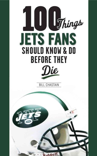 100 Things Jets Fans Should Know & Do Before They Die (100 Things...Fans Should Know) cover