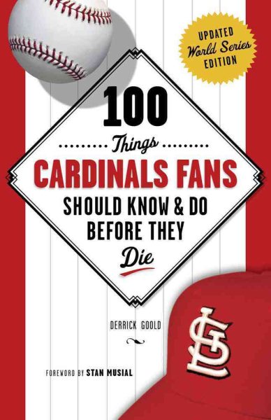 100 Things Cardinals Fans Should Know & Do Before They Die (100 Things...Fans Should Know) cover