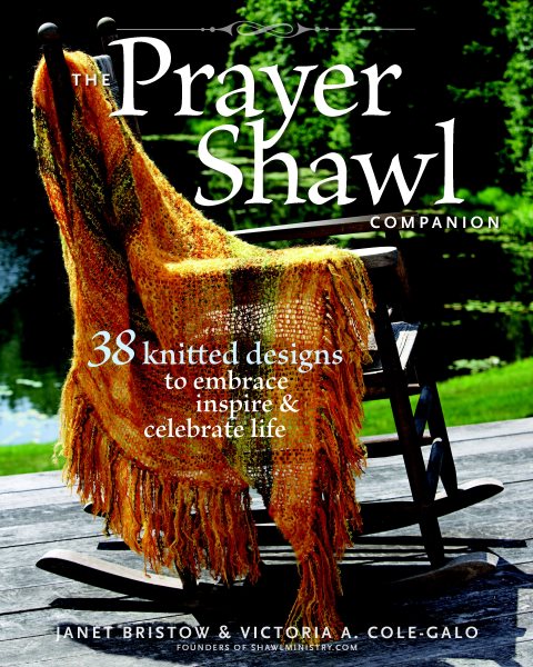 The Prayer Shawl Companion: 38 Knitted Designs to Embrace, Inspire, and Celebrate Life cover