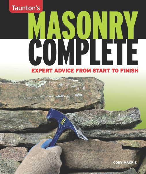 Masonry Complete: Expert Advice from Start to Finish (Taunton's Complete) cover