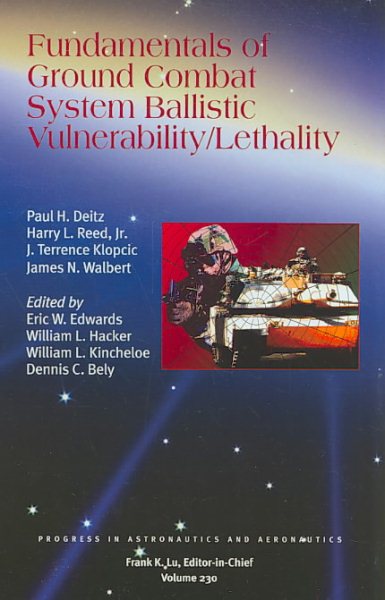 Fundamentals of Ground Combat System Ballistic Vulnerability/Lethality (Progress in Astronautics and Aeronautics)