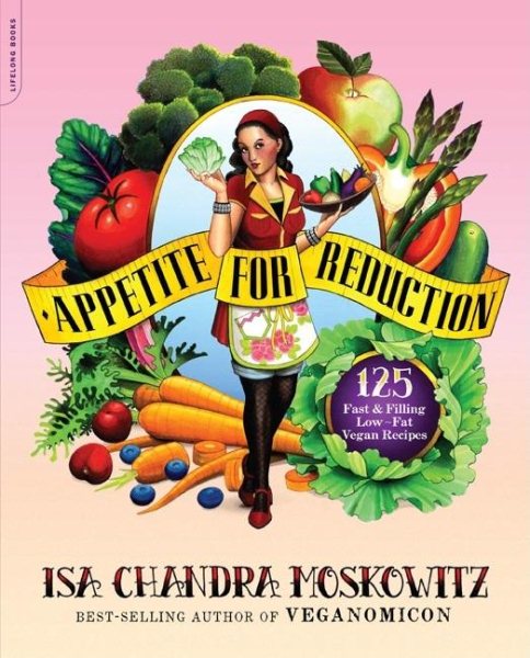 Appetite for Reduction:125 Fast and Filling Low-Fat Vegan Recipes cover