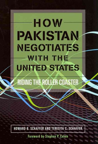 How Pakistan Negotiates with the United States: Riding the Roller Coaster (Cross-Cultural Negotiation Books) cover