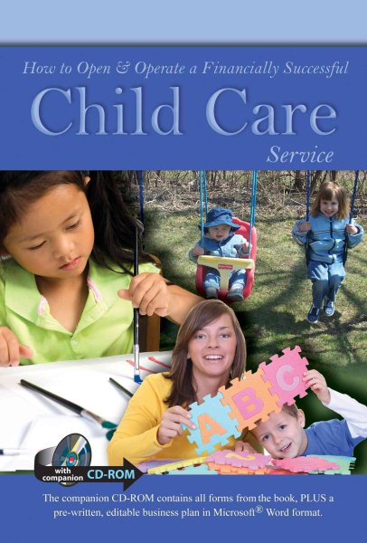 How to Open & Operate a Financially Successful Child Care Service: With Companion CD-ROM