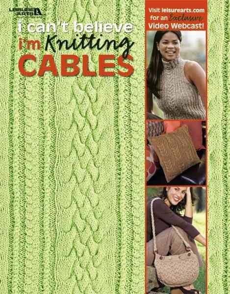 I Can't Believe I'm Knitting Cables  (Leisure Arts #4281) cover