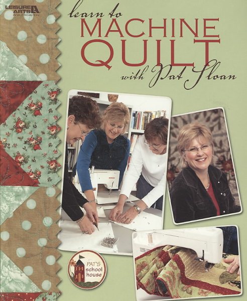 Learn to Machine Quilt with Pat Sloan (Leisure Arts #4596) (Pat's School House) cover