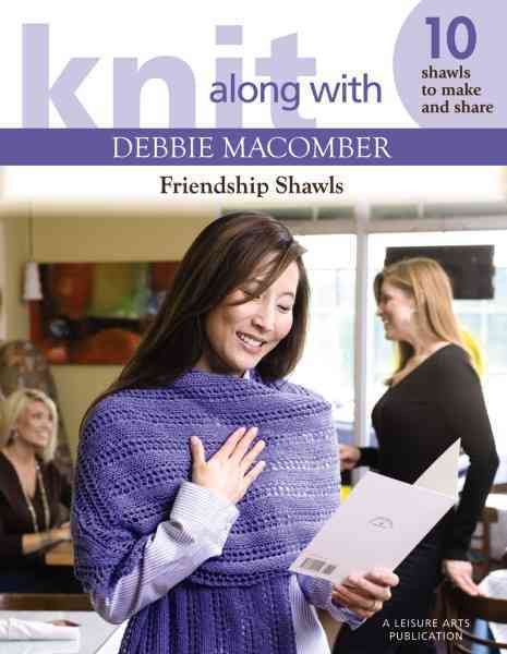 Knit Along with Debbie Macomber: Friendship Shawls (Leisure Arts #4504) cover