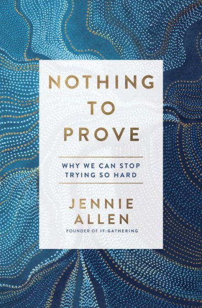 Nothing to Prove: Why We Can Stop Trying So Hard cover