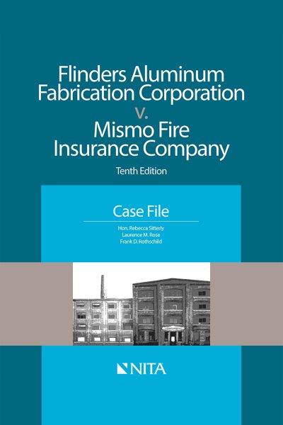 Flinders Aluminum Fabrication Corporation v. Mismo Fire Insurance Company: Tenth Edition Case File (Nita)
