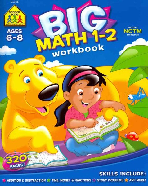 School Zone - Big Math 1-2 Workbook - 320 Pages, Ages 6 to 8, 1st Grade, 2nd Grade, Addition, Subtraction, Word Problems, Time, Money, Fractions, and More (School Zone Big Workbook Series) cover
