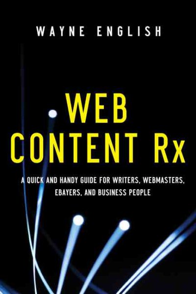 Web Content Rx: A Quick and Handy Guide for Writers, Webmasters, Ebayers, and Business People cover