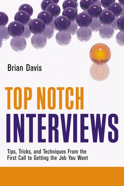 Top Notch Interviews: Tips, Tricks, and Techniques from the First Call to Getting the Job You Want (Top Notch series) cover