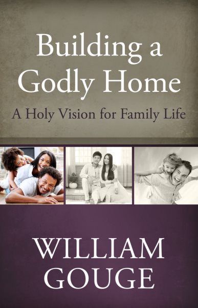Building a Godly Home, Volume 1: A Holy Vision for Family Life cover