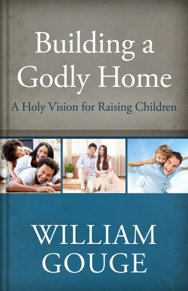 Building a Godly Home, Volume 3: A Holy Vision for Raising Children cover
