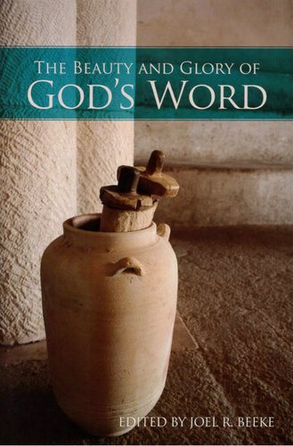 The Beauty and Glory of the Word of God (Puritan Reformed Conference)