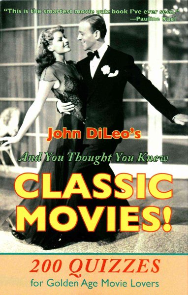 And You Thought You Knew Classic Movies: 200 Quizzes for Golden Age Movies Lovers cover