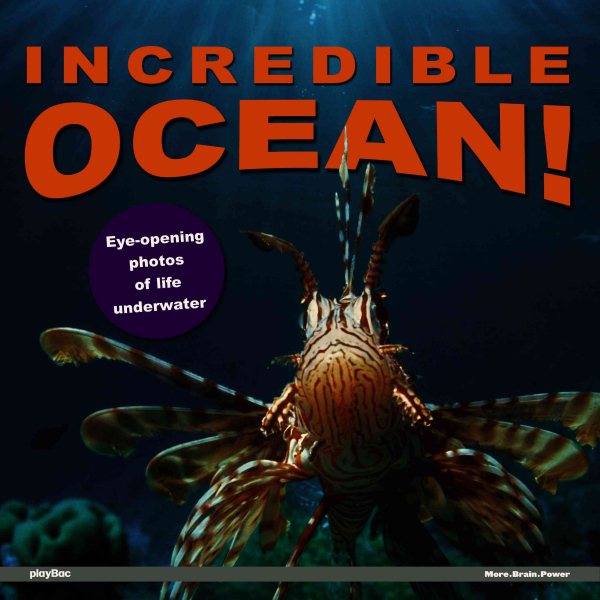 Incredible Ocean!: Eye-Opening Photos of Life Underwater cover