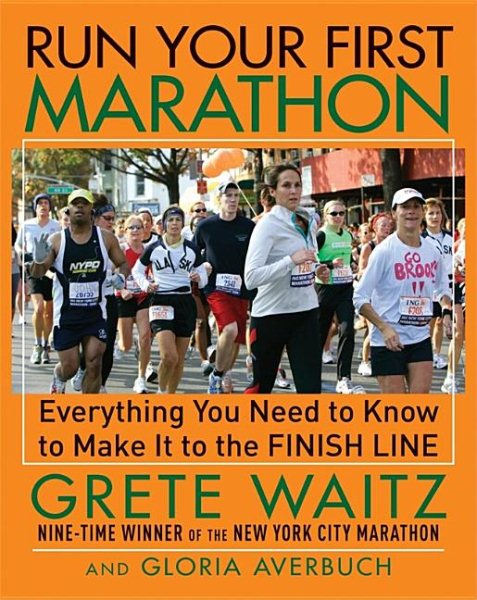 Run Your First Marathon: Everything You Need to Know to Reach the Finish Line cover