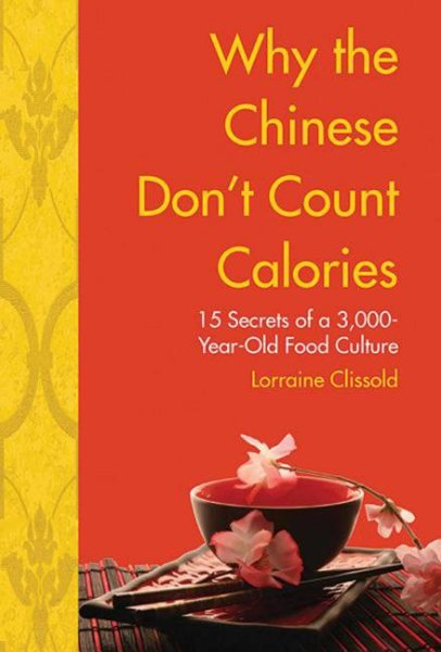 Why the Chinese Don't Count Calories: 15 Secrets from a 3,000-Year-Old Food Culture cover