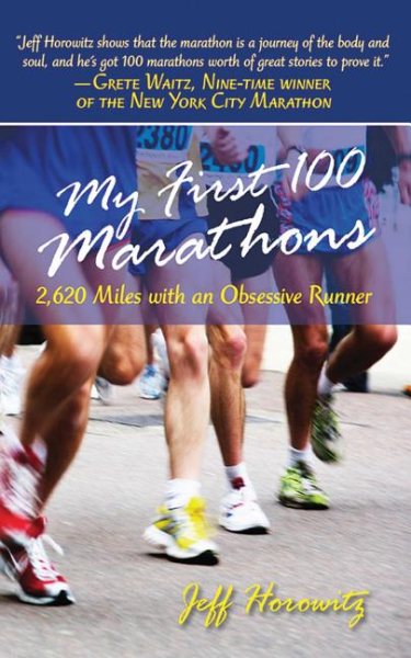 My First 100 Marathons: 2,620 Miles with an Obsessive Runner cover
