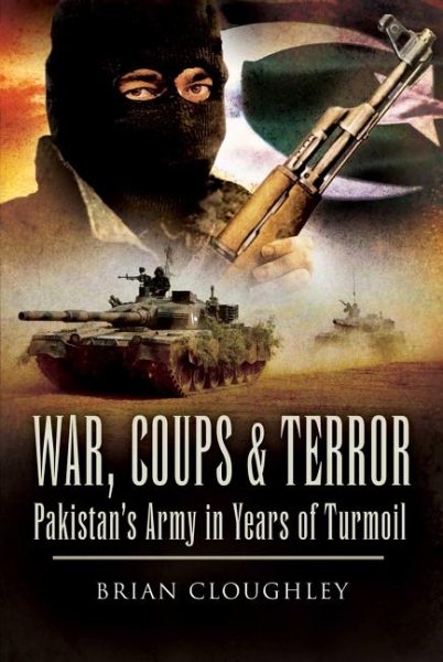 War, Coups and Terror: Pakistan's Army in Years of Turmoil cover