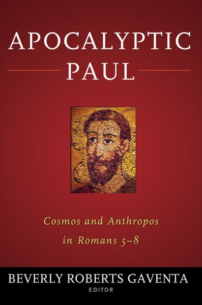 Apocalyptic Paul: Cosmos and Anthropos in Romans 5-8 cover