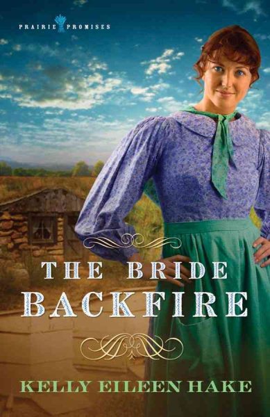 The Bride Backfire (Prairie Promises Series #2)