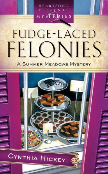 Fudge-Laced Felonies: Summer Meadows Mystery Series #1 (Heartsong Presents Mysteries #17) cover