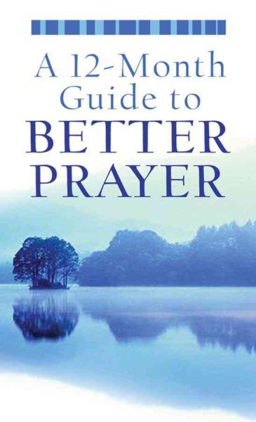 A 12-Month Guide to Better Prayer (VALUE BOOKS) cover