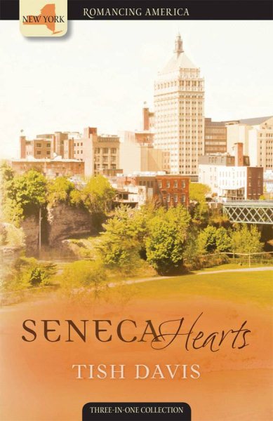 Seneca Hearts: If You Please/Riches of the Heart/Safe in His Arms (Romancing America: New York)