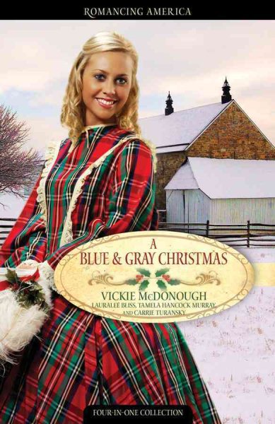 A Blue and Gray Christmas: Beloved Enemy/Till Death Do Us Part/Courage of the Heart/Shelter in the Storm (Inspirational Christmas Romance Collection)