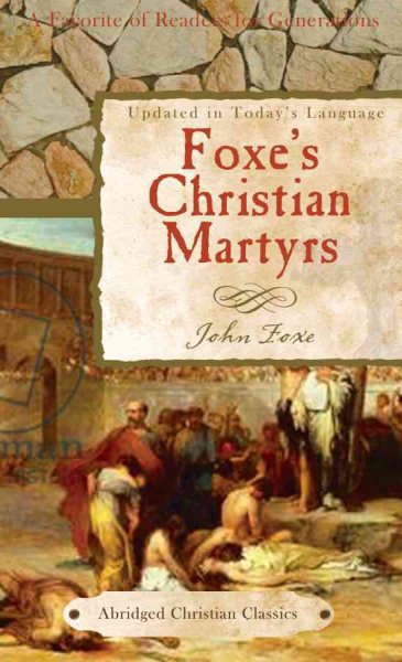 Foxe's Christian Martyrs (Abridged Christian Classics) cover
