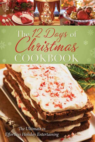 The 12 Days of Christmas Cookbook: The Ultimate in Effortless Holiday Entertaining