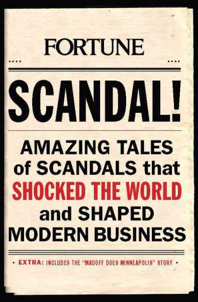 SCANDAL!: Amazing Tales of Scandals that Shocked the World and Shaped Modern Business cover