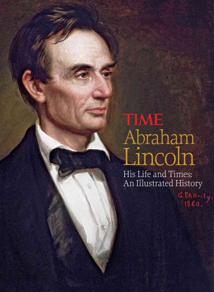 TIME Abraham Lincoln: His Life and Times: An Illustrated History cover
