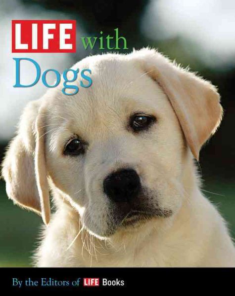 LIFE with Dogs (Life (Life Books)) cover