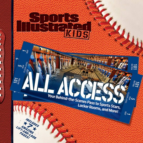 Sports Illustrated Kids All Access: Your Pass to Behind the Scenes Photos of Athletes, Locker Rooms, and More