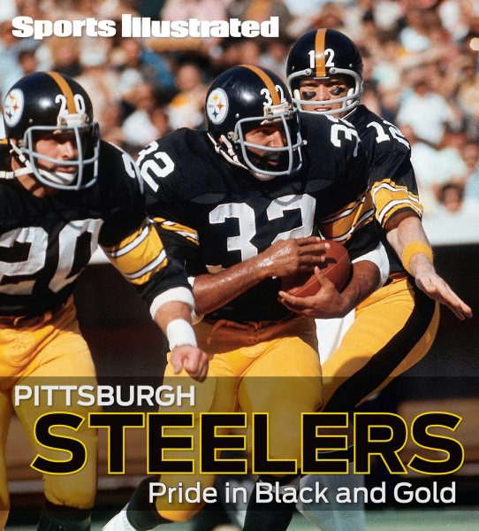 Sports Illustrated Pittsburgh Steelers: Pride in Black and Gold cover