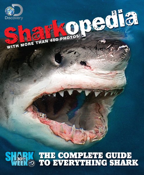 Discovery Channel Sharkopedia: The Complete Guide to Everything Shark cover