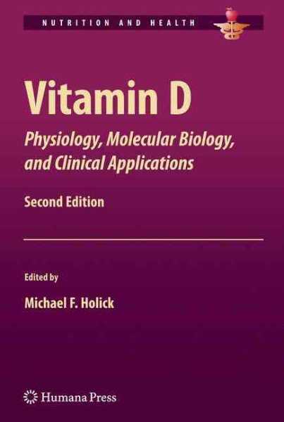 Vitamin D: Physiology, Molecular Biology, and Clinical Applications (Nutrition and Health) cover